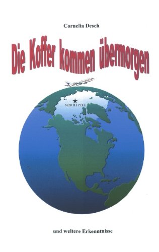 Cover for Cornelia Desch · Die Koffer kommen ubermorgen (Paperback Book) [German edition] (2003)