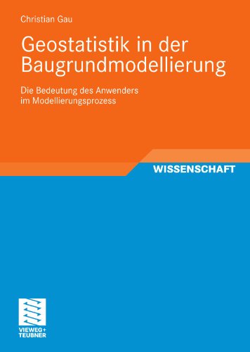 Cover for Christian Gau · Geostatistik in Der Baugrundmodellierung: Die Bedeutung Des Anwenders Im Modellierungsprozess (Paperback Book) [2011 edition] (2010)