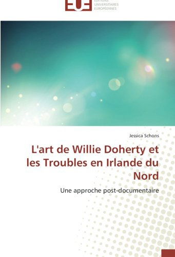 Cover for Jessica Schons · L'art De Willie Doherty et Les Troubles en Irlande Du Nord: Une Approche Post-documentaire (Paperback Book) [French edition] (2018)