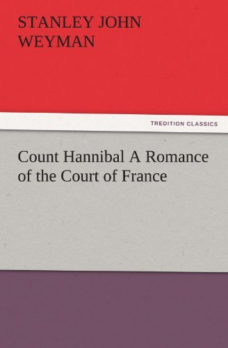 Cover for Stanley John Weyman · Count Hannibal a Romance of the Court of France (Tredition Classics) (Taschenbuch) (2011)