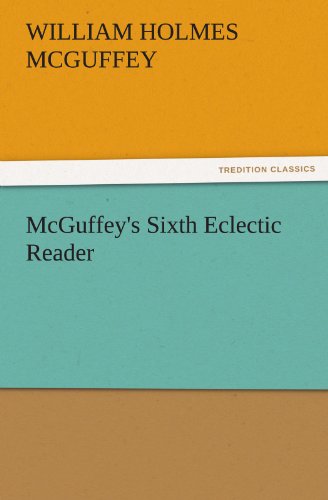 Cover for William Holmes Mcguffey · Mcguffey's Sixth Eclectic Reader (Tredition Classics) (Paperback Book) (2011)