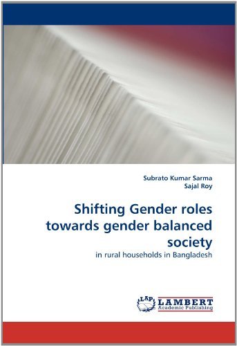 Cover for Sajal Roy · Shifting Gender Roles Towards Gender Balanced Society: in Rural Households in Bangladesh (Paperback Bog) (2010)