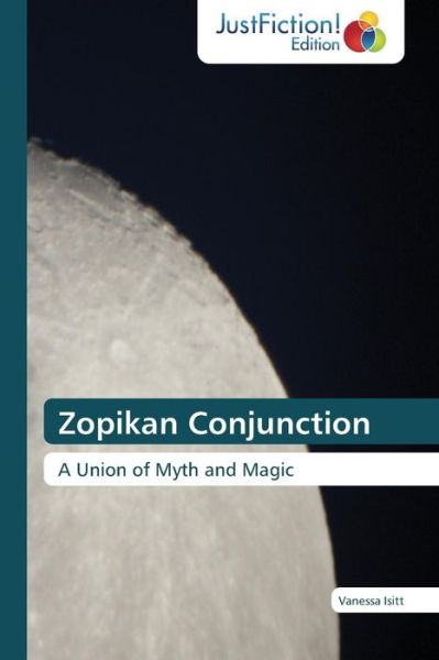 Cover for Vanessa Isitt · Zopikan Conjunction: a Union of Myth and Magic (Pocketbok) (2014)