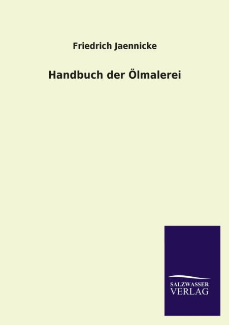 Cover for Friedrich Jaennicke · Handbuch Der Olmalerei (Taschenbuch) [German edition] (2013)