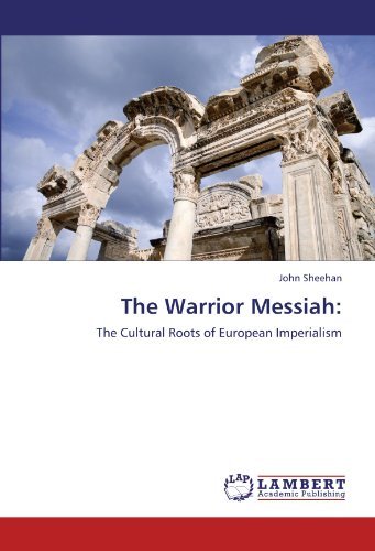 Cover for John Sheehan · The Warrior Messiah:: the Cultural Roots of European Imperialism (Paperback Book) (2012)