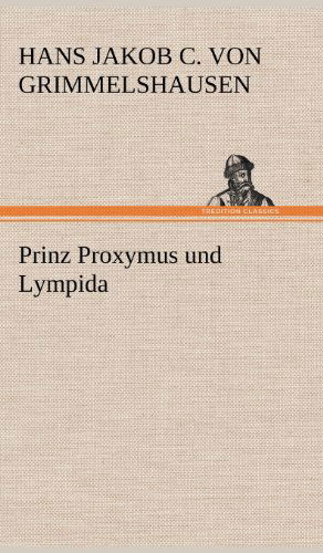 Cover for Hans Jakob Christoffel V Grimmelshausen · Prinz Proxymus Und Lympida (Hardcover Book) [German edition] (2012)