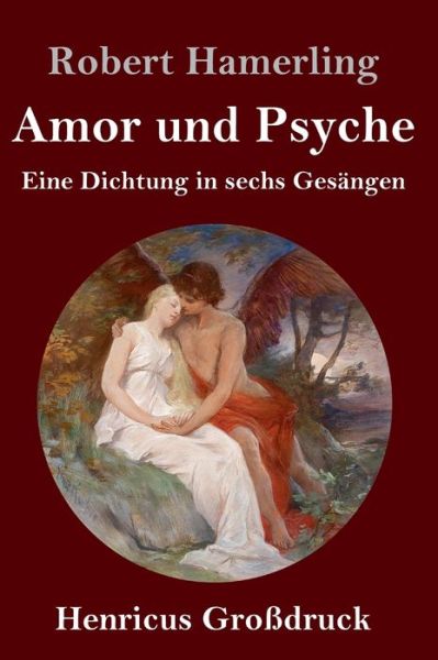 Cover for Robert Hamerling · Amor und Psyche (Grossdruck) (Hardcover Book) (2019)