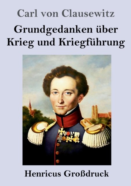 Cover for Carl von Clausewitz · Grundgedanken über Krieg und Kriegführung (Großdruck) (Paperback Bog) (2022)