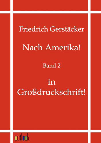 Nach Amerika! - Friedrich Gerstäcker - Books - Outlook Verlag - 9783864035326 - June 7, 2011