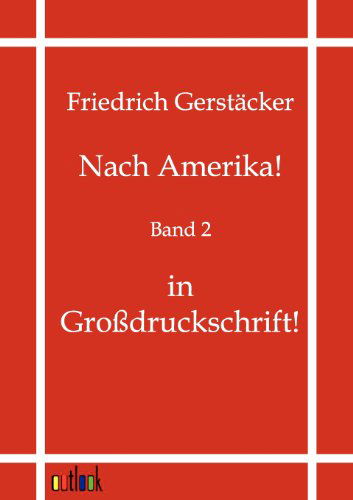 Nach Amerika! - Friedrich Gerstäcker - Kirjat - Outlook Verlag - 9783864035326 - tiistai 7. kesäkuuta 2011