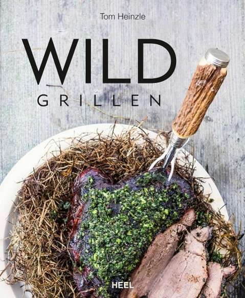 Cover for Heinzle · Wild grillen (Book)