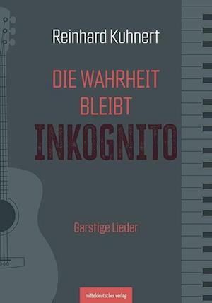 Cover for Reinhard Kuhnert · Die Wahrheit bleibt inkognito (Book) (2023)