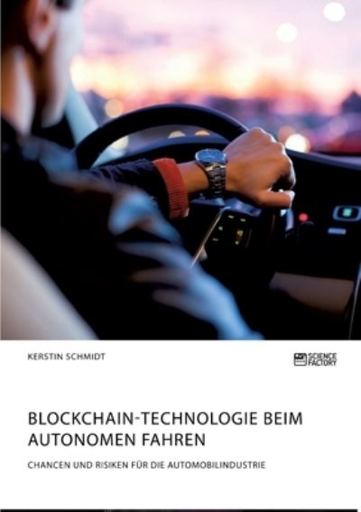 Cover for Kerstin Schmidt · Blockchain-Technologie beim autonomen Fahren. Chancen und Risiken fur die Automobilindustrie (Pocketbok) (2020)