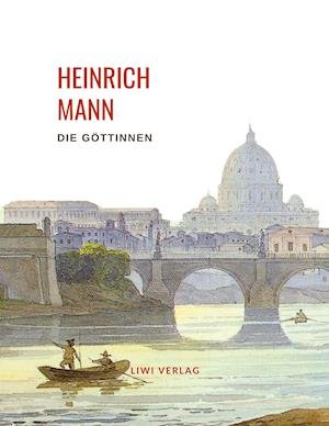 Cover for Heinrich Mann · Heinrich Mann: Die Göttinnen. Vollständige Neuausgabe (Taschenbuch) (2021)