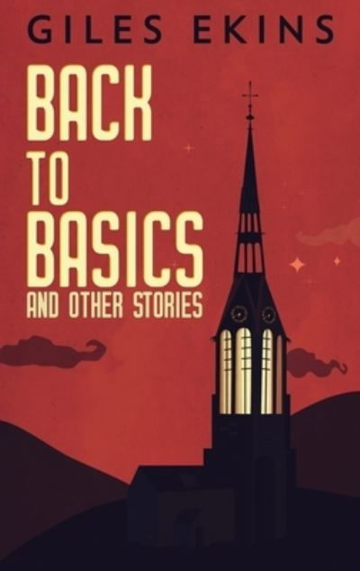 Cover for Giles Ekins · Back To Basics And Other Stories (Hardcover bog) [2nd edition] (2021)