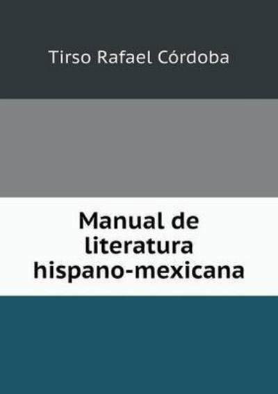 Cover for Tirso Rafael Cordoba · Manual De Literatura Hispano-mexicana (Taschenbuch) (2015)