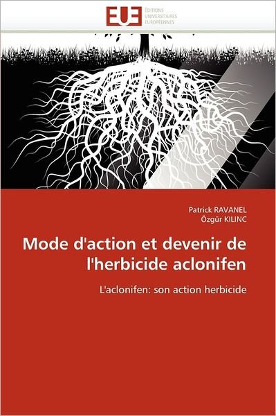 Cover for Özgür Kilinc · Mode D'action et Devenir De L'herbicide Aclonifen: L'aclonifen: Son Action Herbicide (Paperback Book) [French edition] (2018)