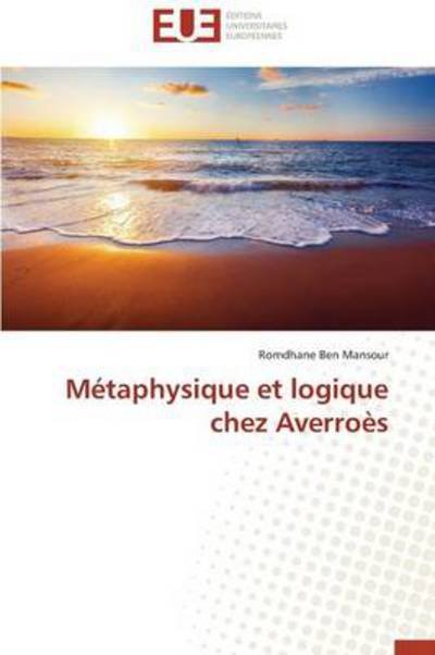 Cover for Romdhane Ben Mansour · Métaphysique et Logique Chez Averroès (Paperback Book) [French edition] (2018)