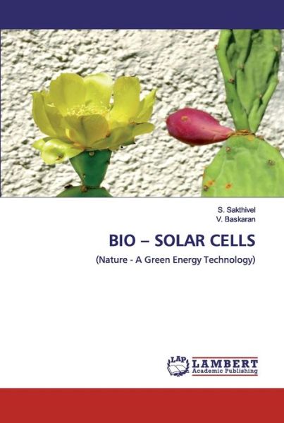 Bio - Solar Cells - Sakthivel - Books -  - 9786202513326 - March 30, 2020