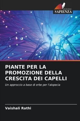 Piante Per La Promozione Della Crescita Dei Capelli - Vaishali Rathi - Kirjat - Edizioni Sapienza - 9786203222326 - keskiviikko 6. lokakuuta 2021