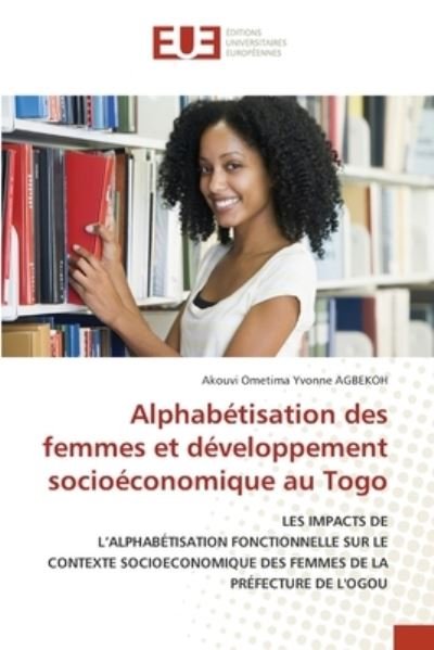Cover for Akouvi Ometima Yvonne Agbekoh · Alphabetisation des femmes et developpement socioeconomique au Togo (Paperback Book) (2021)