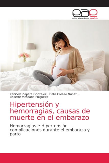 Cover for Yanicela Zapata Gonzalez · Hipertension y hemorragias, causas de muerte en el embarazo (Paperback Book) (2021)