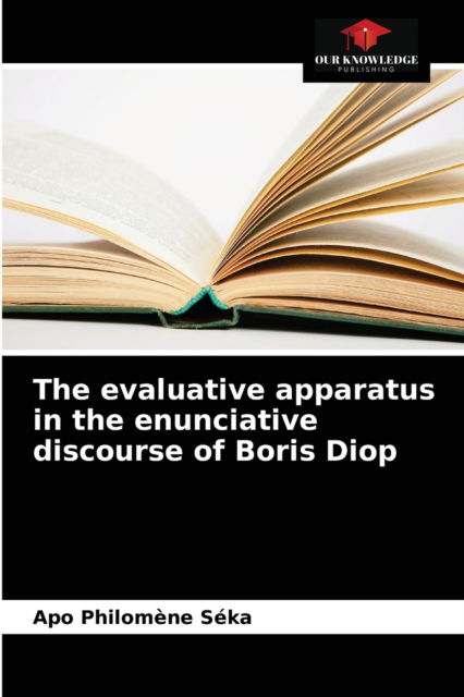 Cover for Apo Philomene Seka · The evaluative apparatus in the enunciative discourse of Boris Diop (Pocketbok) (2021)