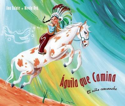 Cover for Ana Eulate · Águila Que Camina: El Niño Comanche (Hardcover Book) [Spanish edition] (2014)