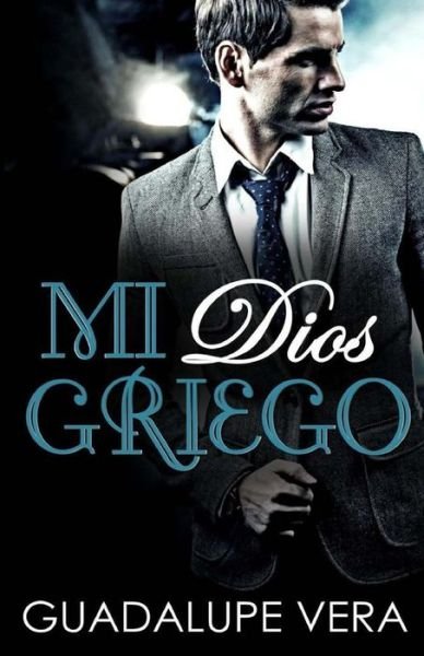 Cover for Guadalupe Vera · Mi Dios Griego (Pocketbok) (2015)