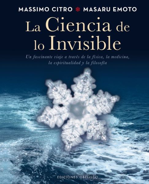 Cover for Masaru Emoto · La Ciencia De Lo Invisible (Spanish Edition) (Coleccion Espiritualidad, Metafisica Y Vida Interior) (Hardcover Book) [Spanish edition] (2013)