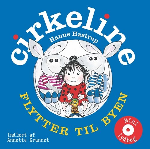 Gyldendals mini lydbøger for børn: Cirkeline flytter til byen - Hanne Hastrup - Musiikki - Gyldendal - 9788702136326 - perjantai 9. marraskuuta 2012