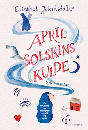 Cover for Elísabet Jökulsdóttir · Aprilsolskinskulde (Noget helt særligt) (Sewn Spine Book) [1st edition] (2022)