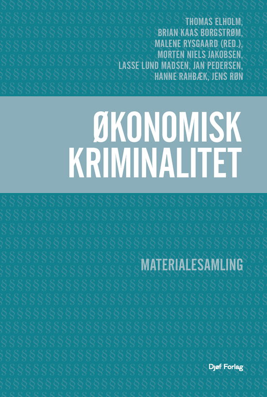 Thomas Elholm, Brian Kaas Borgstrøm og Malene Rysgaard (red.), Morten Niels Jakobsen, Lasse Lund Madsen, Jan Pedersen, Hanne Rahbæk, Jens Røn · Økonomisk kriminalitet (Hæftet bog) [1. udgave] (2024)