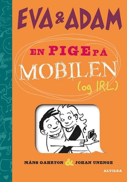 Eva og Adam: Eva og Adam 2: En pige på mobilen (og IRL) - Måns Gahrton - Books - Forlaget Alvilda - 9788771657326 - August 1, 2017