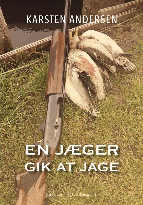 Cover for Karsten Andersen · En jæger gik at jage (Bok) [1:a utgåva] (2018)