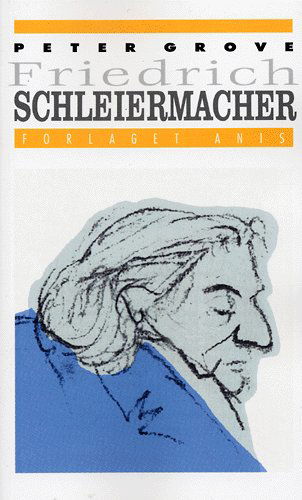 Cover for Peter Grove · Profil-serien., nr. 10: Friedrich Schleiermacher (Sewn Spine Book) [1st edition] (2004)