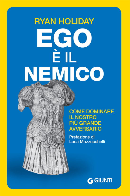 Cover for Ryan Holiday · Ego E Il Nemico. Come Dominare Il Nostro Piu Grande Avversario (Bog)