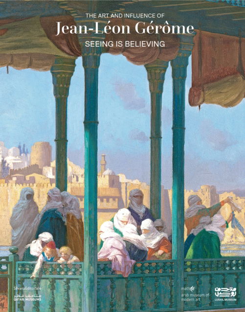 Cover for Seeing Is Believing: The Art and Influence of Jean-Leon Gerome (Paperback Book) (2025)