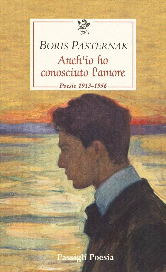 Cover for Boris Pasternak · Anch'io Ho Conosciuto L'amore. Poesie 1913-1956. Testo Russo A Fronte (Book)
