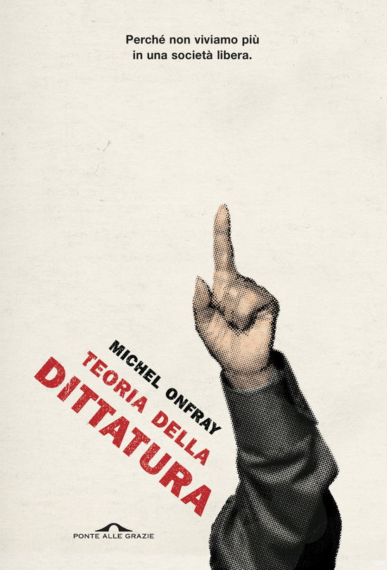 Teoria Della Dittatura. Preceduto Da Orwell E L'impero Di Maastricht - Michel Onfray - Bøger -  - 9788868339326 - 