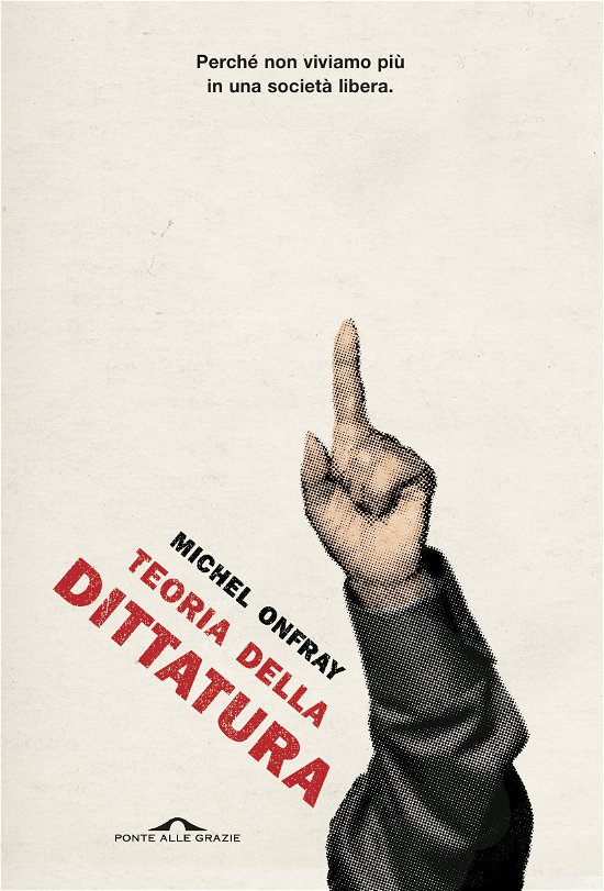 Cover for Michel Onfray · Teoria Della Dittatura. Preceduto Da Orwell E L'impero Di Maastricht (Bog)