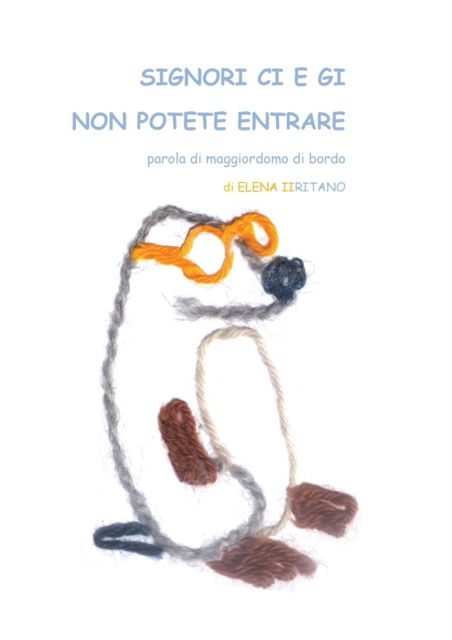 Cover for Elena Iiritano · Signori Ci e Gi non potete entrare parola di maggiordomo di bordo (Paperback Book) (2016)