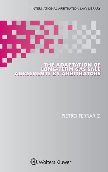 Cover for Pietro Ferrario · The Adaptation of Long-Term Gas Sale Agreements by Arbitrators (Hardcover Book) (2017)
