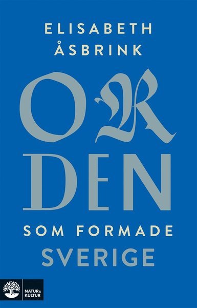 Cover for Elisabeth Åsbrink · Orden som formade Sverige (ePUB) (2018)