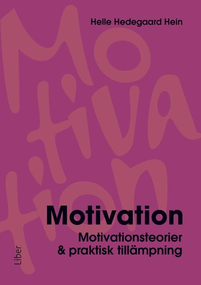 Cover for Helle Hedegaard Hein · Motivation : motivationsteorier &amp; praktisk tillämpning (Book) (2012)