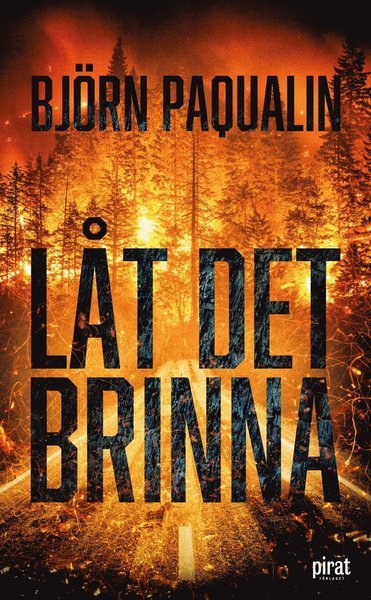 Stella Robertsson: Låt det brinna - Björn Paqualin - Books - Piratförlaget - 9789164207326 - March 22, 2021