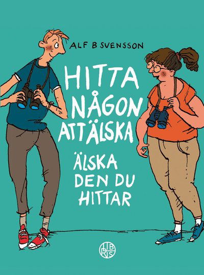 Cover for Alf B. Svensson · Hitta någon att älska : älska den du hittat (Innbunden bok) (2020)