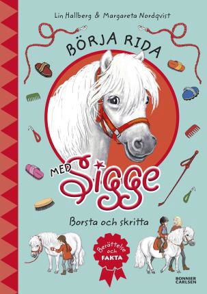 Börja rida med Sigge: Börja rida med Sigge : borsta och skritta - Lin Hallberg - Bücher - Bonnier Carlsen - 9789178039326 - 13. Dezember 2019