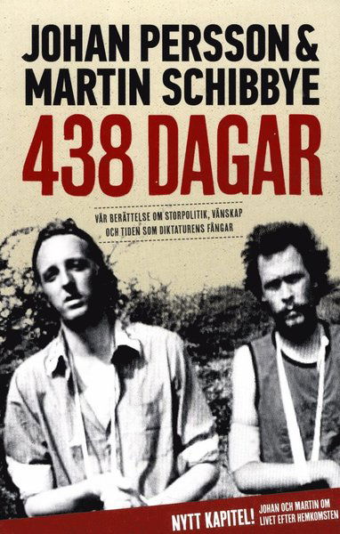 Cover for Martin Schibbye · 438 dagar : vår berättelse om storpolitik, vänskap och tiden som diktaturens fångar (Bog) (2014)