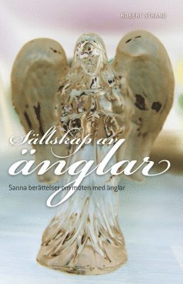 Cover for Robert Strand · Sällskap av änglar : sanna berättelser om möten med änglar (Book) (2012)